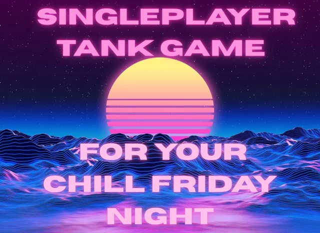 Single Player Tank Game for Your Chill Friday Night